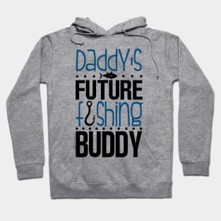 Daddy's Future Fishing Buddy Hoodie